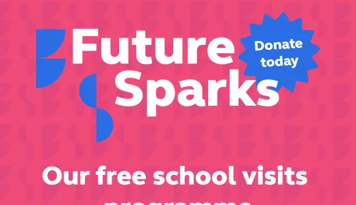 A graphic image with white writing on a pink background reading 'Future Sparks - our free school visits programme'
